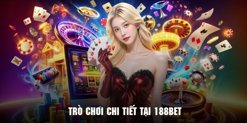 Điểm danh các trò chơi nổi bật tại hệ thống 188Bet