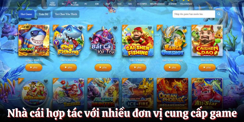 Nhà cái đang hợp tác với rất nhiều nhà cung cấp game hàng đầu