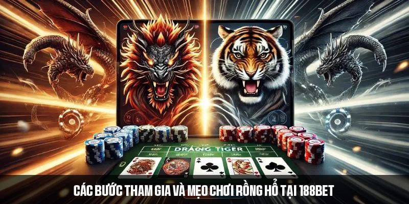 Các bước tham gia và mẹo chơi Rồng hổ tại 188Bet 