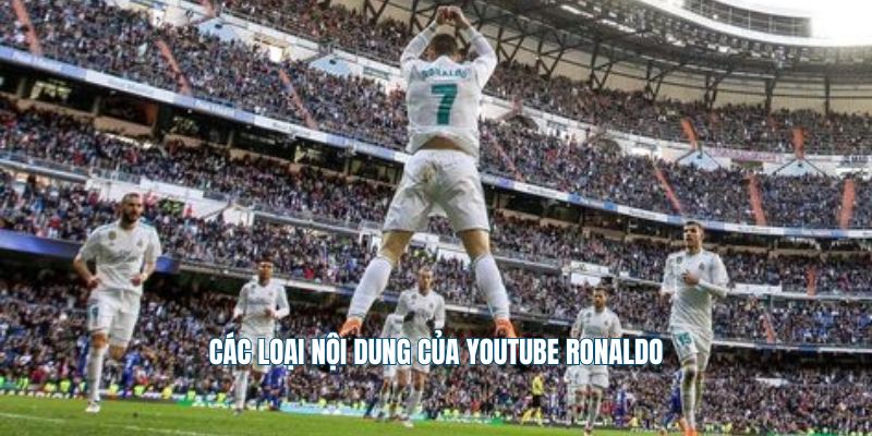 Các loại nội dung của youtube Ronaldo