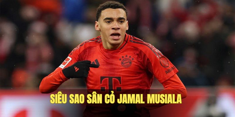 Jamal Musiala là siêu sao có phong thái đẳng cấp