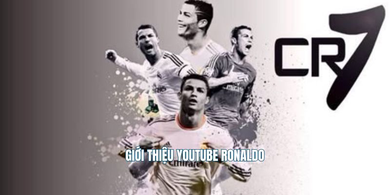 Giới thiệu youtube Ronaldo