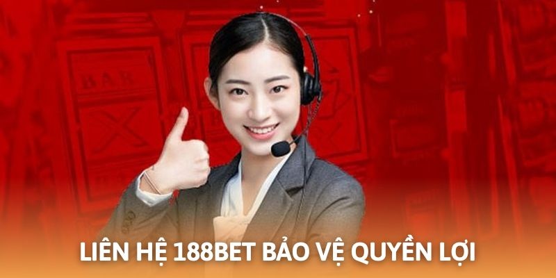 Liên hệ 188bet giúp người chơi bảo vệ quyền lợi bản thân
