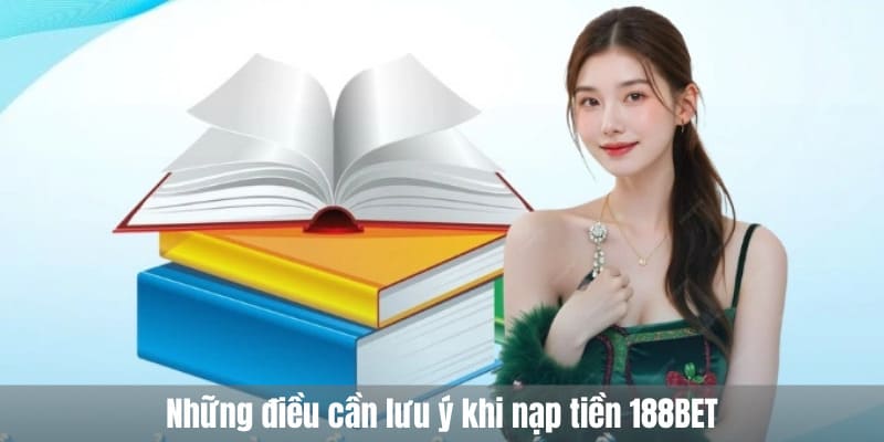 Những điều cần lưu ý khi nạp tiền 188BET