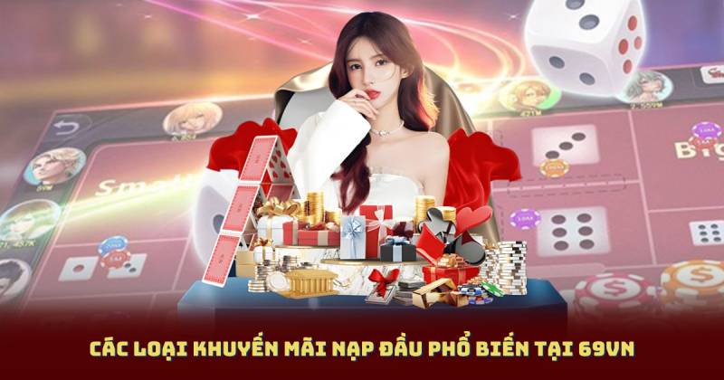Các loại khuyến mãi nạp đầu phổ biến tại 69vn